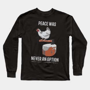 Peace Was Never an Option Long Sleeve T-Shirt